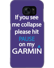 Load image into Gallery viewer, If You See Me Collapse Please Hit Pause On My Garmin Phone case