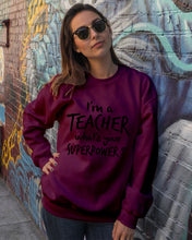 Load image into Gallery viewer, I'm A Teacher What Is You Superpower Gift For Teacher Sweatshirt