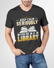 Load image into Gallery viewer, Keep Calm Seriously You're In A Library Trending Gift For Librarian Guys V-Neck