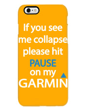 Load image into Gallery viewer, If You See Me Collapse Please Hit Pause On My Garmin Phone case