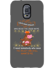 Load image into Gallery viewer, Cow I Need Somebody Who Sees The Crazy And Still Wants Me Phone case