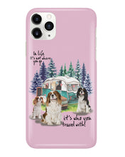 Load image into Gallery viewer, Cavalier King It's Who You Travel With Gift For Dog Lovers Phone case