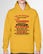 Load image into Gallery viewer, I Get My Attitude From My Freakin' Awesome Grandma Who Was Born In April Hoodie