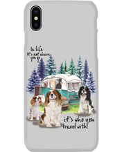 Load image into Gallery viewer, Cavalier King It's Who You Travel With Gift For Dog Lovers Phone case