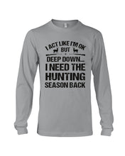 Load image into Gallery viewer, I Need The Hunting Season Back Special Custom Design Unisex Long Sleeve
