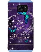 Load image into Gallery viewer, Gift For Women Butterfly I'll Hold You In My Heart Phone case