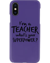 Load image into Gallery viewer, I'm A Teacher What Is You Superpower Gift For Teacher Phone case