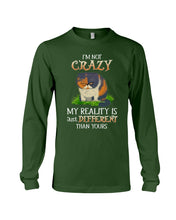 Load image into Gallery viewer, I'm Not Crazy My Reality Is Just Different Than Yours Custom Unisex Long Sleeve