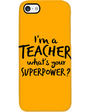 Load image into Gallery viewer, I'm A Teacher What Is You Superpower Gift For Teacher Phone case