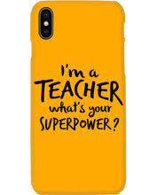 Load image into Gallery viewer, I'm A Teacher What Is You Superpower Gift For Teacher Phone case