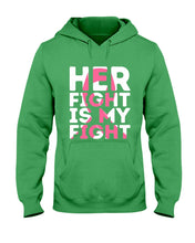 Load image into Gallery viewer, Her Fight Is My Fight Breast Cancer Awareness Meaningful Gift Hoodie