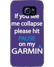 Load image into Gallery viewer, If You See Me Collapse Please Hit Pause On My Garmin Phone case