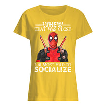 Load image into Gallery viewer, Deadpool I Almost Had To Socialize Gift For Fans Ladies Tee