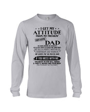 Load image into Gallery viewer, I Ge My Attitude From My August Dad Birthday Meaningful Gift Unisex Long Sleeve