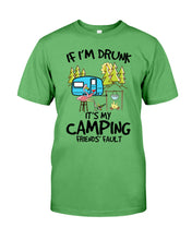 Load image into Gallery viewer, If I'm Drunk It's My Camping Friends' Fault Gift For Friends Who Loves Camping Guys Tee