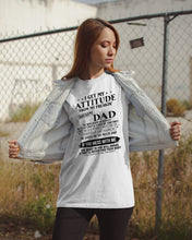 Load image into Gallery viewer, I Ge My Attitude From My August Dad Birthday Meaningful Gift Guys Tee