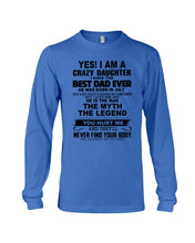 Load image into Gallery viewer, A Crazy Daughter Have The Best July Dad Ever For Birthday Gift Unisex Long Sleeve
