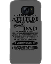 Load image into Gallery viewer, I Ge My Attitude From My August Dad Birthday Meaningful Gift Phone case