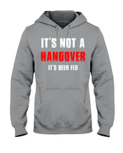 Load image into Gallery viewer, It's Not A Hangover It's Beer Flu Gift For Men Hoodie