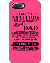 Load image into Gallery viewer, I Ge My Attitude From My August Dad Birthday Meaningful Gift Phone case