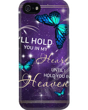 Load image into Gallery viewer, Gift For Women Butterfly I'll Hold You In My Heart Phone case