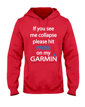 Load image into Gallery viewer, If You See Me Collapse Please Hit Pause On My Garmin Hoodie