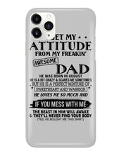 Load image into Gallery viewer, I Ge My Attitude From My August Dad Birthday Meaningful Gift Phone case