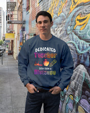 Load image into Gallery viewer, Dedicated Teacher Even From A Distance Special Custom Design Sweatshirt