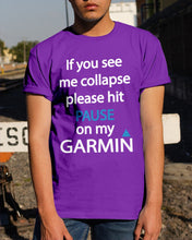 Load image into Gallery viewer, If You See Me Collapse Please Hit Pause On My Garmin Guys Tee