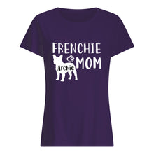 Load image into Gallery viewer, Frenchie Archie Mom Special Custom Design For Personalized Name Ladies Tee