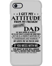 Load image into Gallery viewer, I Ge My Attitude From My August Dad Birthday Meaningful Gift Phone case