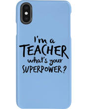 Load image into Gallery viewer, I'm A Teacher What Is You Superpower Gift For Teacher Phone case