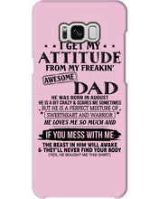 Load image into Gallery viewer, I Ge My Attitude From My August Dad Birthday Meaningful Gift Phone case
