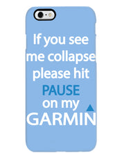 Load image into Gallery viewer, If You See Me Collapse Please Hit Pause On My Garmin Phone case