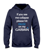 Load image into Gallery viewer, If You See Me Collapse Please Hit Pause On My Garmin Hoodie