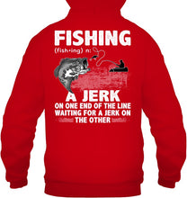 Load image into Gallery viewer, Jerk On One End Of The Line Fishing Gift Hoodie