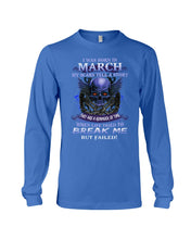 Load image into Gallery viewer, They Are A Reminder Of Time When Life Try To Break Me Gift For March Men Unisex Long Sleeve
