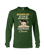 Load image into Gallery viewer, Birthday Gift For December Girl I’m Not Getting Old I’m Just Becoming Classic Unisex Long Sleeve