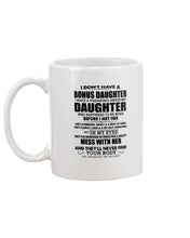 Load image into Gallery viewer, I Don't Have A Bonus Daughter Gift For Step Daughter Mug