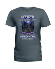 Load image into Gallery viewer, They Are A Reminder Of Time When Life Try To Break Me Gift For March Men Ladies Tee