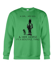 Load image into Gallery viewer, A Girl Her Dog Her Horse It's A Beautiful Thing Sweatshirt