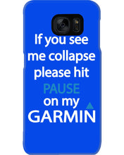 Load image into Gallery viewer, If You See Me Collapse Please Hit Pause On My Garmin Phone case