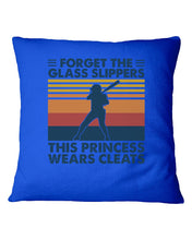 Load image into Gallery viewer, Forget The Glass Slippers This Princess Wears Cleats Trending Pillow Cover