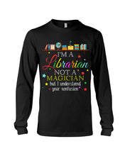 Load image into Gallery viewer, I Am A Librarian Not A Magician Custom Design Gifts Unisex Long Sleeve