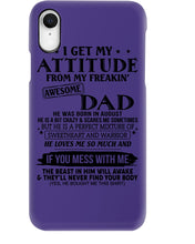 Load image into Gallery viewer, I Ge My Attitude From My August Dad Birthday Meaningful Gift Phone case