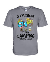 Load image into Gallery viewer, If I'm Drunk It's My Camping Friends' Fault Gift For Friends Who Loves Camping Guys V-Neck