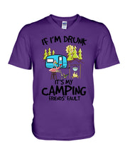 Load image into Gallery viewer, If I'm Drunk It's My Camping Friends' Fault Gift For Friends Who Loves Camping Guys V-Neck