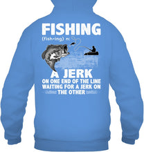 Load image into Gallery viewer, Jerk On One End Of The Line Fishing Gift Hoodie