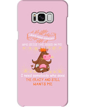 Load image into Gallery viewer, Cow I Need Somebody Who Sees The Crazy And Still Wants Me Phone case