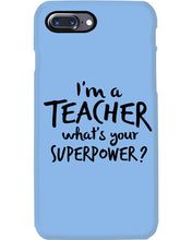 Load image into Gallery viewer, I'm A Teacher What Is You Superpower Gift For Teacher Phone case